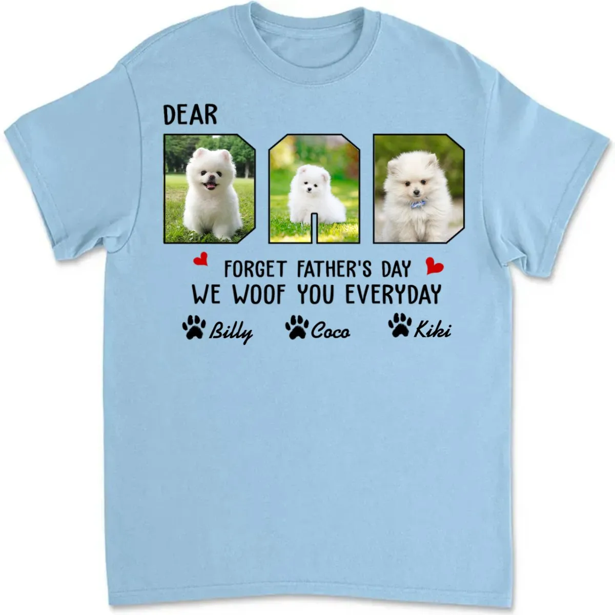 Father - Custom Photo Forget Father‘s Day We Woof You Everyday - Personalized Unisex T-Shirt, Hoodie